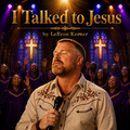 I Talked to Jesus – LeBron Keener | MP3 Digital Download